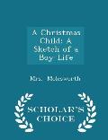 A Christmas Child: A Sketch of a Boy-Life - Scholar's Choice Edition
