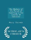 The History of the Parish of Garstang in the County of Lancaster - Scholar's Choice Edition