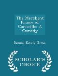 The Merchant Prince of Cornville: A Comedy - Scholar's Choice Edition