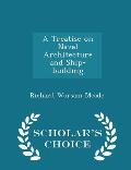 A Treatise on Naval Architecture and Ship-Building - Scholar's Choice Edition