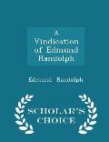 A Vindication of Edmund Randolph - Scholar's Choice Edition