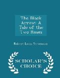 The Black Arrow: A Tale of the Two Roses - Scholar's Choice Edition