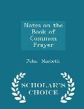 Notes on the Book of Common Prayer - Scholar's Choice Edition