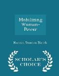 Mobilizing Woman-Power - Scholar's Choice Edition