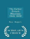 The Earlier French Musicians (1632-1834) - Scholar's Choice Edition
