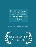 Leading Cases in Canadian Constitutional Law - Scholar's Choice Edition