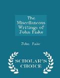 The Miscellaneous Writings of John Fiske - Scholar's Choice Edition