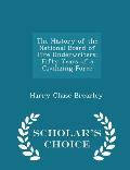 The History of the National Board of Fire Underwriters: Fifty Years of a Civilizing Force - Scholar's Choice Edition