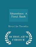 Education: A First Book - Scholar's Choice Edition