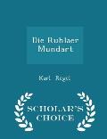 Die Ruhlaer Mundart - Scholar's Choice Edition