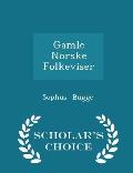 Gamle Norske Folkeviser - Scholar's Choice Edition