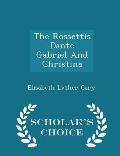 The Rossettis Dante Gabriel and Christina - Scholar's Choice Edition