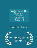 Lectures on the Theory of Elliptic Functions, Volume I - Scholar's Choice Edition