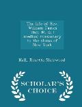 The Life of REV. William James Hall, M. D.: Medical Missionary to the Slums of New York - Scholar's Choice Edition