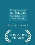 Manganese in the Catalytic Oxidation of Ammonia - Scholar's Choice Edition