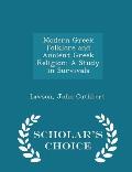 Modern Greek Folklore and Ancient Greek Religion: A Study in Survivals - Scholar's Choice Edition