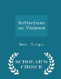 Reflections on Violence - Scholar's Choice Edition