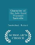 Character of the Late Lord Viscount Sackville - Scholar's Choice Edition