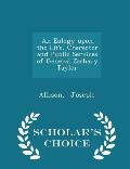 An Eulogy Upon the Life, Character and Public Services of General Zachary Taylor - Scholar's Choice Edition
