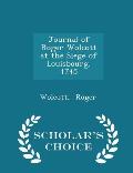 Journal of Roger Wolcott at the Siege of Louisbourg, 1745 - Scholar's Choice Edition