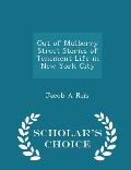 Out of Mulberry Street Stories of Tenement Life in New York City - Scholar's Choice Edition