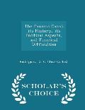 The Panama Canal; Its History, Its Political Aspects, and Financial Difficulties - Scholar's Choice Edition