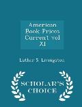 American Book Prices Current Vol XI - Scholar's Choice Edition