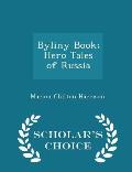 Byliny Book; Hero Tales of Russia - Scholar's Choice Edition