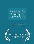 Scouting for Stanley in East Africa - Scholar's Choice Edition