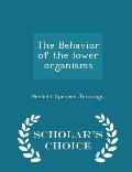The Behavior of the Lower Organisms - Scholar's Choice Edition