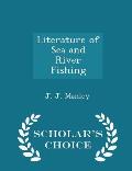 Literature of Sea and River Fishing - Scholar's Choice Edition