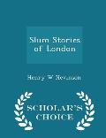 Slum Stories of London - Scholar's Choice Edition