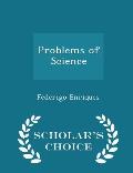 Problems of Science - Scholar's Choice Edition