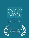 Norris Wright Cuney a Tribune of the Black People - Scholar's Choice Edition