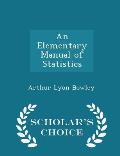An Elementary Manual of Statistics - Scholar's Choice Edition
