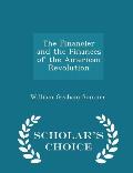 The Financier and the Finances of the American Revolution - Scholar's Choice Edition