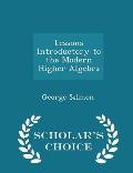 Lessons Introductory to the Modern Higher Algebra - Scholar's Choice Edition