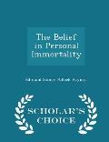 The Belief in Personal Immortality - Scholar's Choice Edition