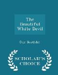 The Beautiful White Devil - Scholar's Choice Edition