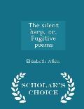 The Silent Harp, Or, Fugitive Poems - Scholar's Choice Edition