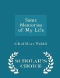 Some Memories of My Life - Scholar's Choice Edition