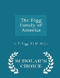 The Fogg Family of America - Scholar's Choice Edition