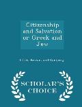Citizenship and Salvation or Greek and Jew - Scholar's Choice Edition