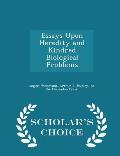 Essays Upon Heredity and Kindred Biological Problems - Scholar's Choice Edition