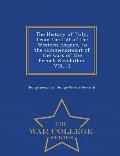 The History of Italy, from the fall of the Western Empire, to the commencement of the wars of the French Revolution. VOL. II - War College Series