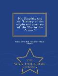 Mr. Kinglake and His History of the Origin and Progress of the War in the Crimea - War College Series