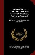 A Genealogical Memoir of the Chase Family of Chesham, Bucks, in England: And of Hampton and Newbury in New England, with Notices of Some of Their Desc