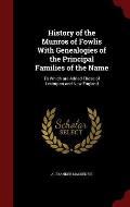 History of the Munros of Fowlis With Genealogies of the Principal Families of the Name: To Which are Added Those of Lexington and New England