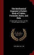 The Mechanical Engineer's Pocket-Book of Tables, Formulae, Rules, and Data: A Handy Book of Reference for Daily Use in Engineering Practice