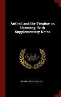Antheil and the Treatise on Harmony, with Supplementary Notes